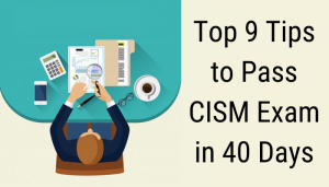 Top 9 Tips to Pass CISM Exam in 40 Days - iSecPrep