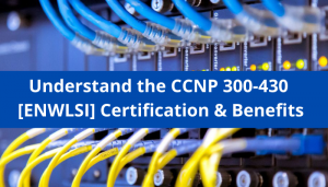 300-430 Certification: CCNP ENWLSI|Overview & Benefits - iSecPrep