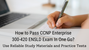 Ease Your Way Towards the CCNP Enterprise 300-420 ENSLD Exam - iSecPrep