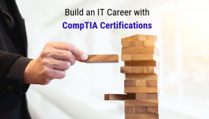 CompTIA Certifications Can Bring You Further in Your Career - iSecPrep