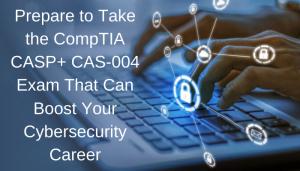 How to Pass CompTIA CASP+ CAS-004 Exam and How It Can Help Your Career Sns-Brigh10