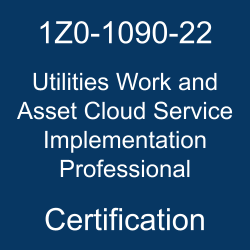 1Z0-1090-22 Exam to Rise & Shine as Oracle Utilities Work and Asset ...