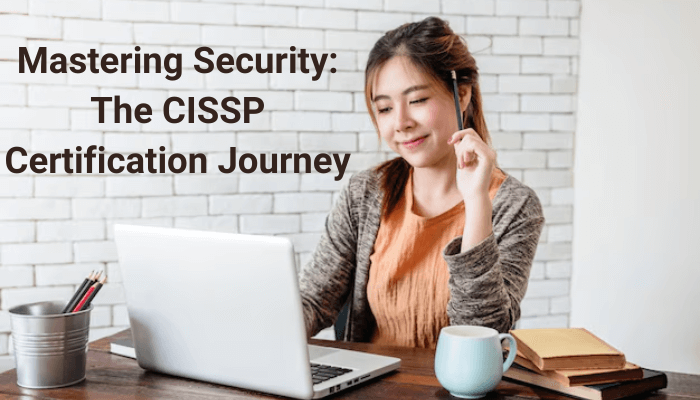 CISSP Certification: The Gold Standard in Information Security